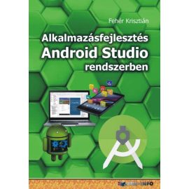   Alkalmazásfejlesztés Android Studio rendszerben | Fehér Krisztián
