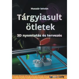   Tárgyiasult ötletek - 3D nyomtatás és tervezés | Huszár István