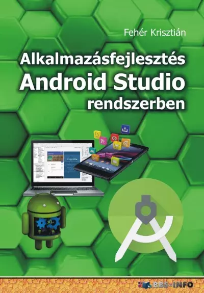 Alkalmazásfejlesztés Android Studio rendszerben | Fehér Krisztián