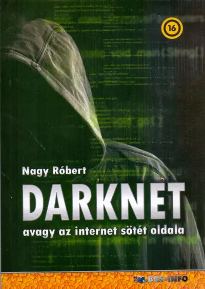 DarkNet - avagy az internet sötét oldala | Nagy Róbert
